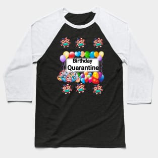 Birthday quarantine Baseball T-Shirt